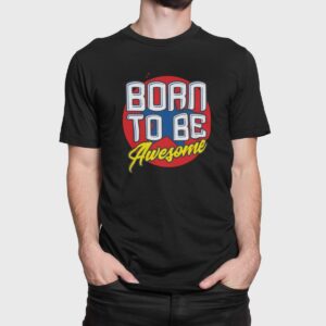 Στάμπα για μπλούζα, Born to be awesome (10015) - Black (309)