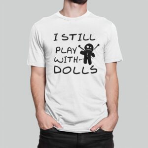 Στάμπα για μπλούζα, I still play with dolls (10200) - White (102)