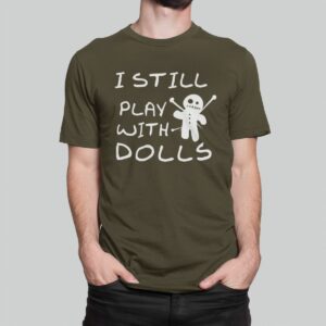 Στάμπα για μπλούζα, I still play with dolls (10200) - Army (269)