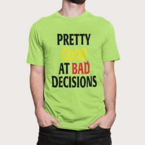 Στάμπα για μπλούζα, Pretty good at bad decisions (10415) - Apple Green (280)