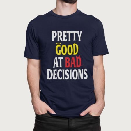 Pretty good at bad decisions (10415)