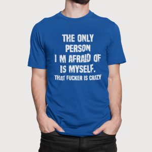 Στάμπα για μπλούζα, The Only Person Im Afraid (10304) - Royal Blue (241)