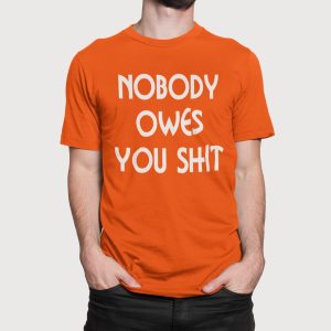 Στάμπα για μπλούζα, Nobody Owes U Shit (10335) - Orange (400)